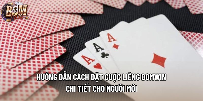 Hướng dẫn cách đặt cược liêng Bomwin chi tiết cho người mới Hướng dẫn cách đặt cược liêng Bomwin chi tiết cho người mới