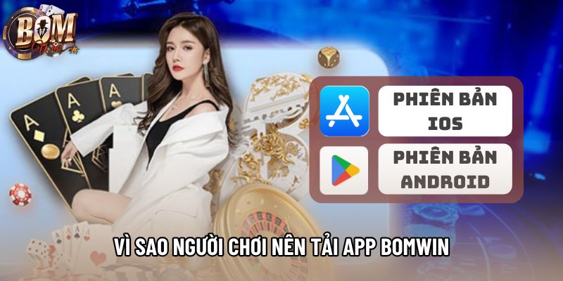 Vì sao người chơi nên tải app Bomwin Vì sao người chơi nên tải app Bomwin