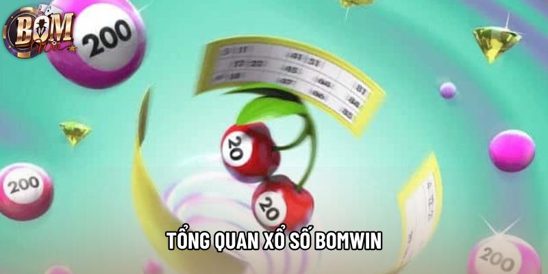 Tổng quan xổ số bomwin Tổng quan xổ số bomwin